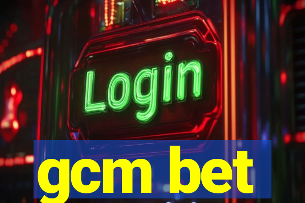 gcm bet